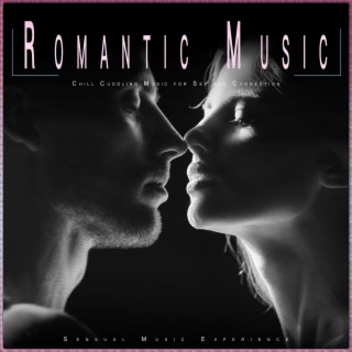 Romantic Music: Chill Cuddling Music for Sex and Connection