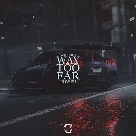 Way Too Far ft. Powfu | Boomplay Music