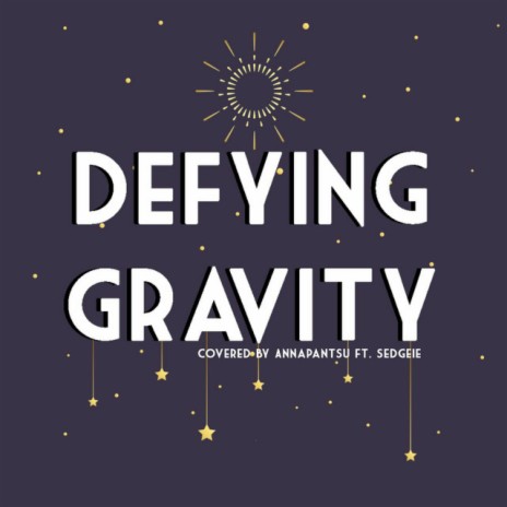 Defying Gravity ft. Sedgeie | Boomplay Music