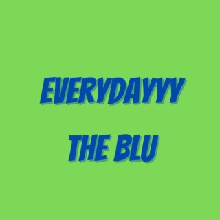 Everyday The Blu