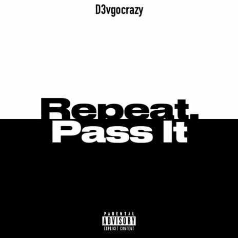 Repeat, Pass It ft. Luh Knotboy