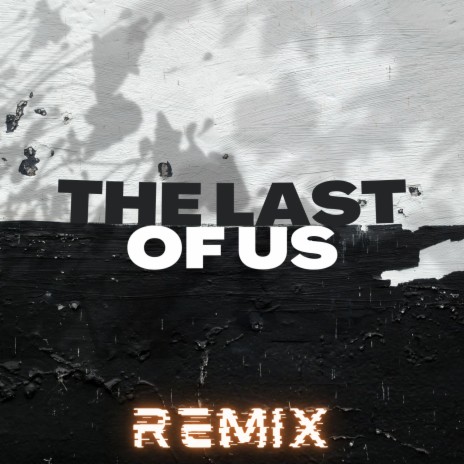 The Last of Us - Remix Version