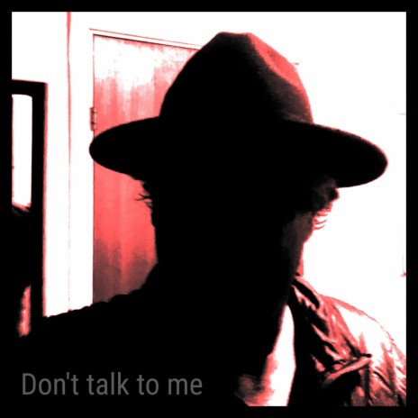 Don't talk to me | Boomplay Music