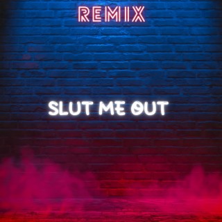 SLUT ME OUT - Drum and Base Remix