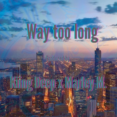 Way Too Long ft. Marley M | Boomplay Music