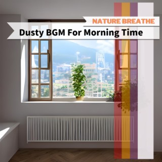 Dusty BGM For Morning Time