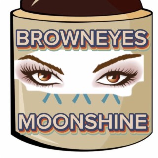 Brown Eyes Moonshine