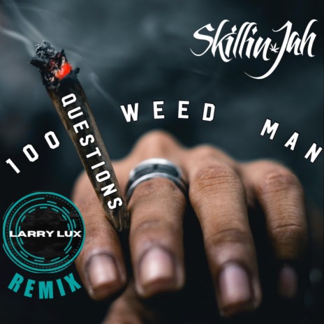 100 Weed Man Questions (Lux Remix) ft. Larry Lux | Boomplay Music