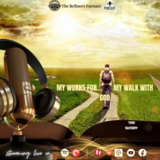 MY WORKS FOR & MY WALK WITH GOD