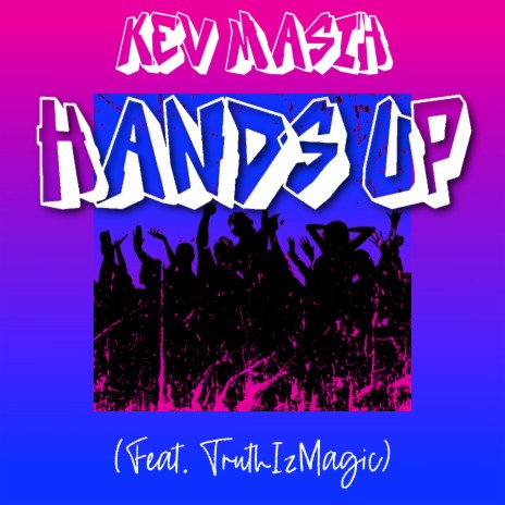 Hands Up ft. TruthIzMagic | Boomplay Music