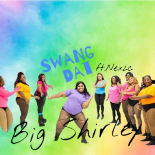 Swang dat Big shirley