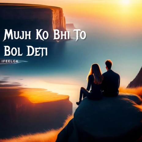 MUJH KO BHI TO BOL DETI | Boomplay Music