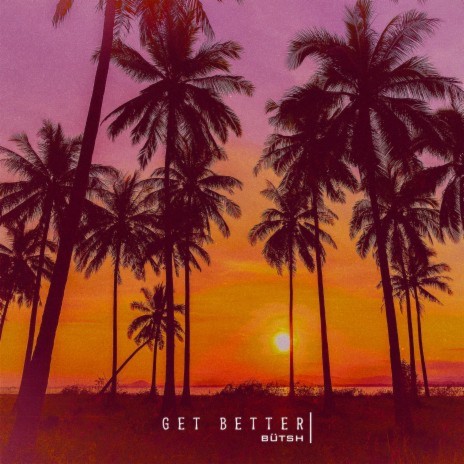 Get better | Boomplay Music