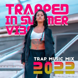 Trapped in Summer Vibes: Trap Music Mix 2022, Hip-Hop Instrumental Beats