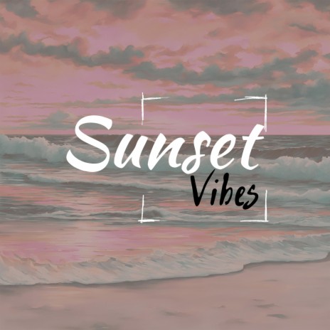 Sunset Vibes | Boomplay Music