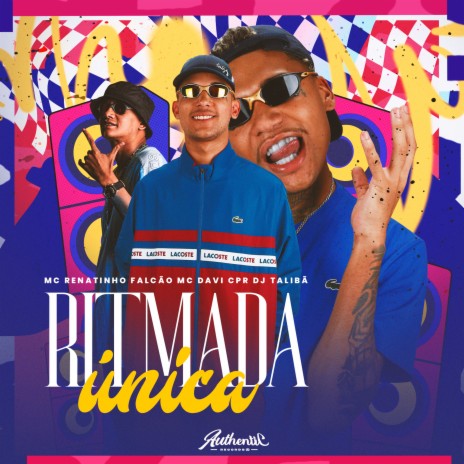 Ritmada Única ft. MC Davi CPR, DJ TALIBÃ & Authentic Records | Boomplay Music