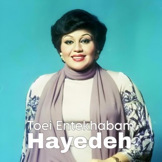 Toei Entekhabam (Hayedeh)