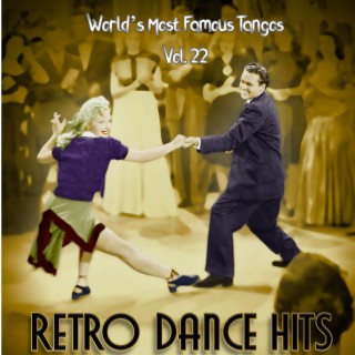 Retro Dance Hits: World’s Most Famous Tangos Vol. 22