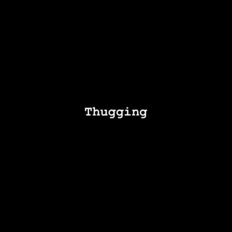 Thugging | Boomplay Music