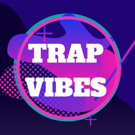 Trap Vibes | Boomplay Music