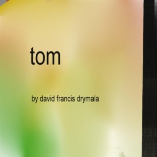 tom by david francis drymals