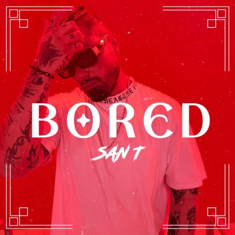 BORED ft. SAN T Frontini | Boomplay Music