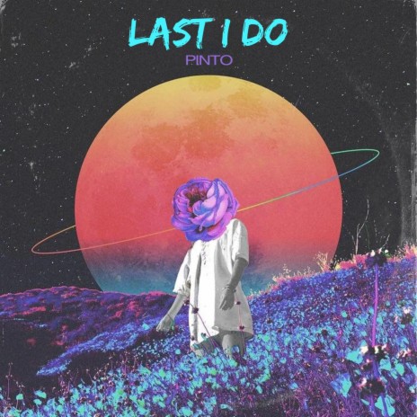 LAST I DO | Boomplay Music