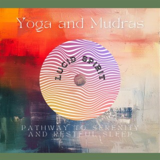 Yoga and Mudras: Pathway to Serenity and Restful Sleep