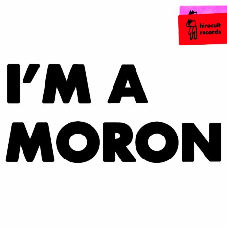 i'm a moron | Boomplay Music