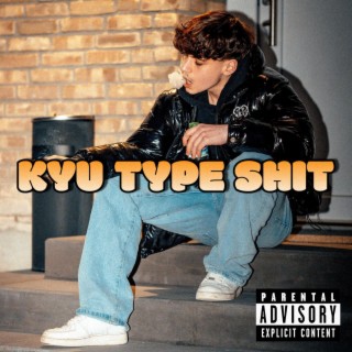 kyu Type Shit lyrics | Boomplay Music