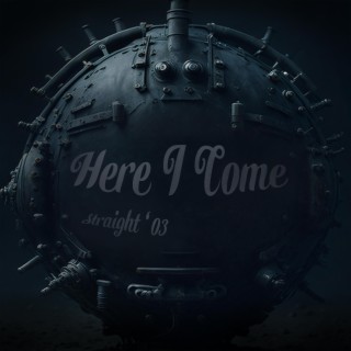 Here I Come lyrics | Boomplay Music