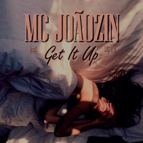 MC Joãozin - Get It Up ft. MC Tig | Boomplay Music