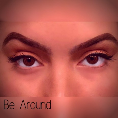 Be Around | Boomplay Music