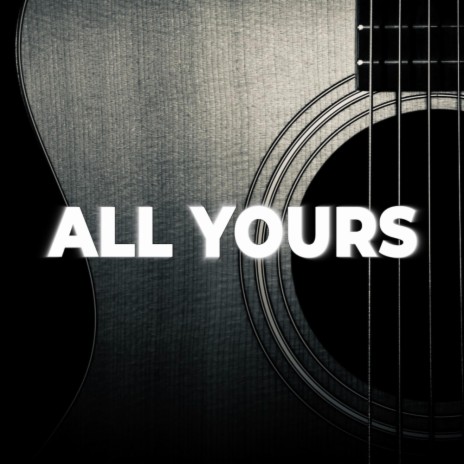 All Yours | Boomplay Music