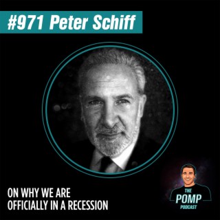 #971 Peter Schiff On Why We Are Officially In A Recession
