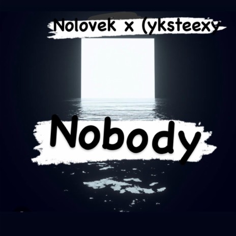 NOBODY ft. Yk steexy