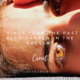 Things from the past also happen in the present (Instrumental)