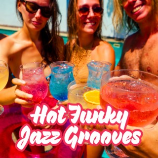 Hot Funky Grooves Jazz Instrumental Music, Sound of Summer for Fun & Party
