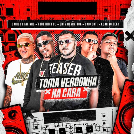 Toma Vergonha na Cara ft. Robertinho cl, guty keyrrison & Caio Coti | Boomplay Music