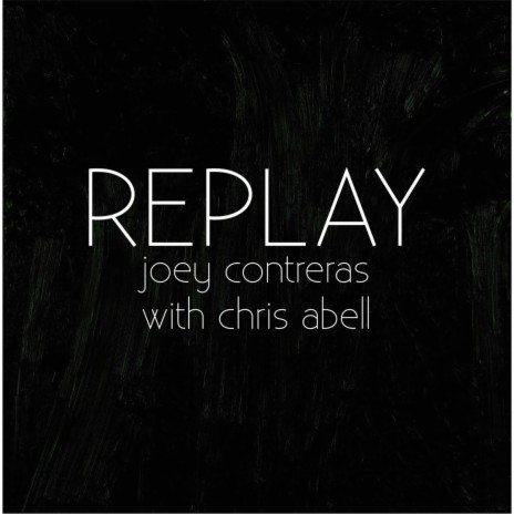 Replay (feat. Chris Abell) | Boomplay Music