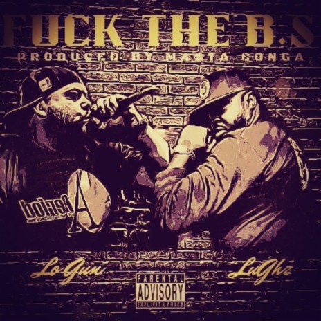 Fuck the B.S ft. LuGhz & Lo gun | Boomplay Music