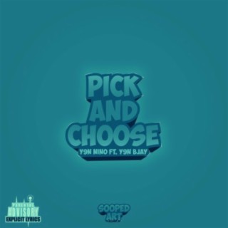 Pick and Choose (feat. Y9N Bjay)