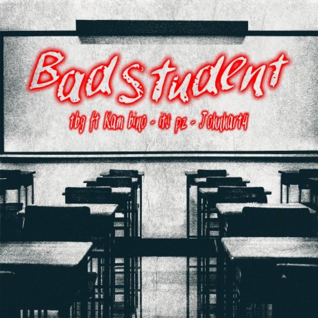 Bad Student ft. Kam Bino, Its Pz & Johnhart4 | Boomplay Music