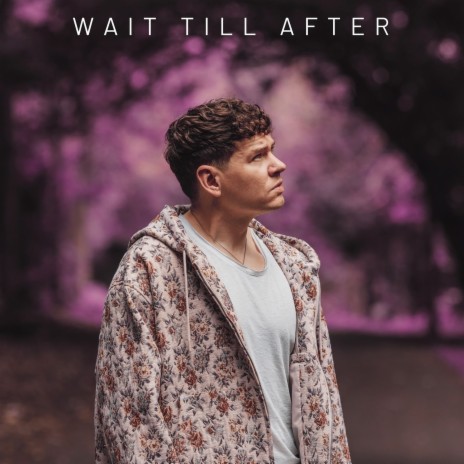 Wait Till After | Boomplay Music