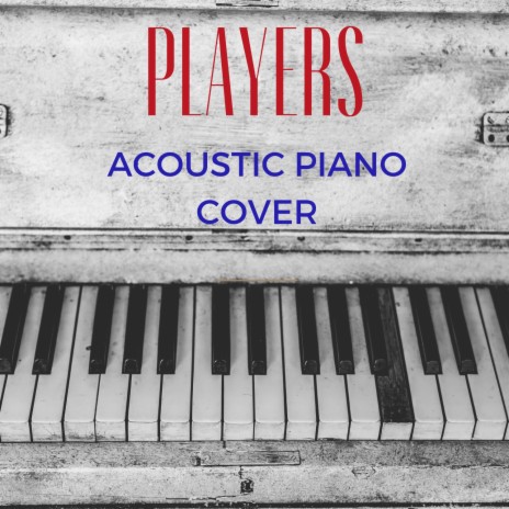Players - Acoustic Piano Cover | Boomplay Music