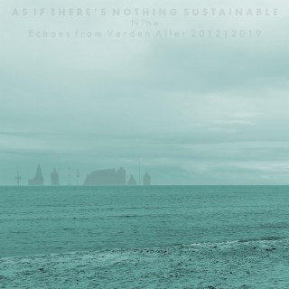 As If There's Nothing Sustainable (Nine)