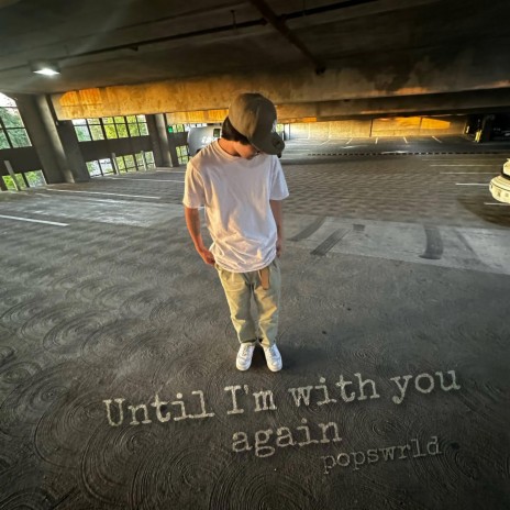 until im with you again