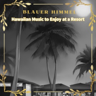 Hawaiian Music to Enjoy at a Resort