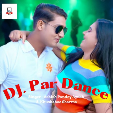 Dj Par Dance (Bhojpuri) ft. Khushboo Sharma | Boomplay Music