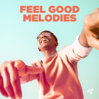 Feel Good Melodies | Boomplay Music